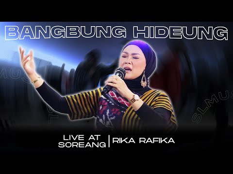 BANGBUNG HIDEUNG - RIKA RAFIKA (LIVE AT SOREANG)