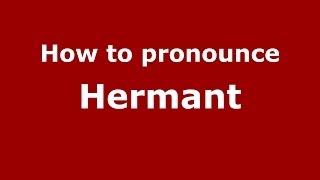 How to pronounce Hermant