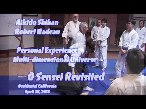 Aikido Shihan Nadeau OSR 2018: Personal Experience Multi dimensional Universe