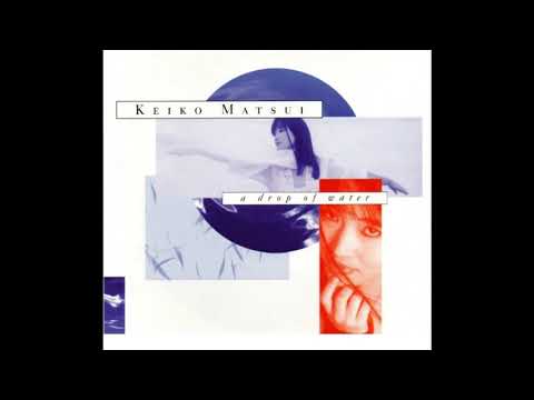 Keiko Matsui - A Drop of Water (1987) - Full Album