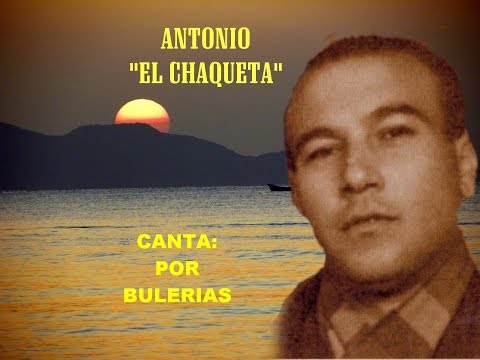 ANTONIO EL CHAQUETA -  CANTA POR BULERIAS -  RAFAEL HIDALGO ROMERO