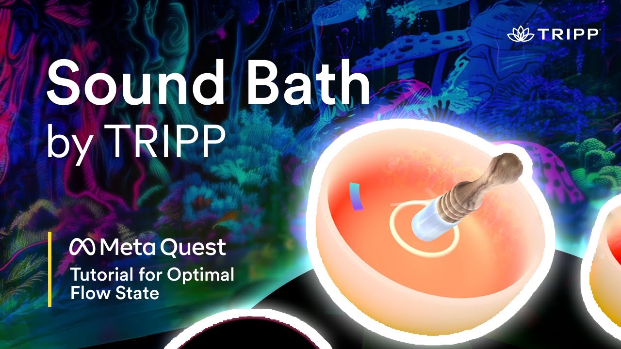 Sound Bath by TRIPP | Meta Quest Tutorial for Optimal Gameplay | Music & Creativity Meets Flow State