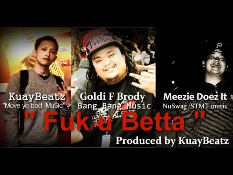 KuayBeatz Ft. Goldi F Brody Meezie - Fuck u Betta