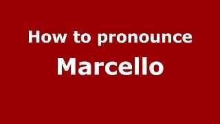 How to pronounce Marcello