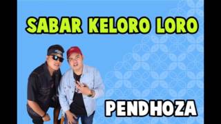 Download lagu PENDHOZA   SABAR KELORO LORO mp3