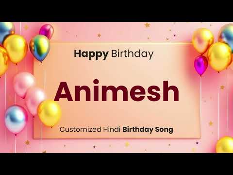 Happy Birthday " ANIMESH " - Customized Birthday Song | In Hindi