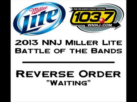 NNJ Miller Lite 2013 Battle of the Bands: Reverse Order - Waiting