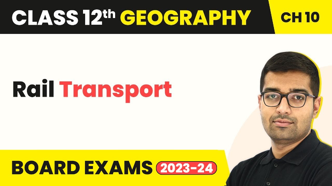 Rail Transport - Transport and Communication | Class 12 Geography Chapter 7 | CBSE 2024-25