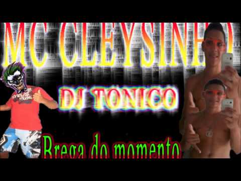 BREGA DE MC CLEYSINHO DESSE DESSE BEM DIVAGARINHO DJ TONICO O MLK DA MIDIA SAKO
