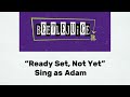Ready Set Not Yet Beetlejuice Jr Sing As Adam