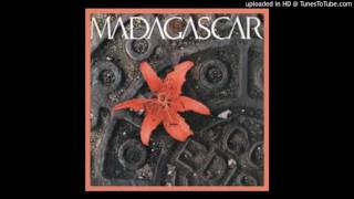 Madagascar - Here today gone tomorrow