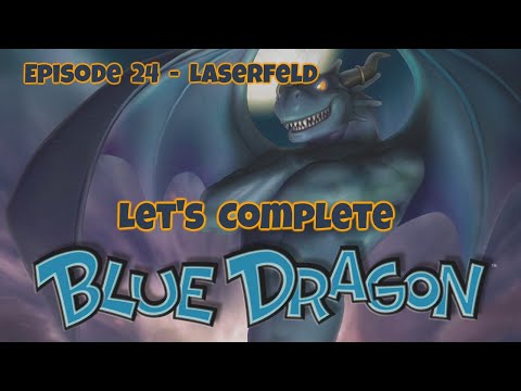 Let's Complete Blue Dragon / Laserfeld - E024 [Deutsch]