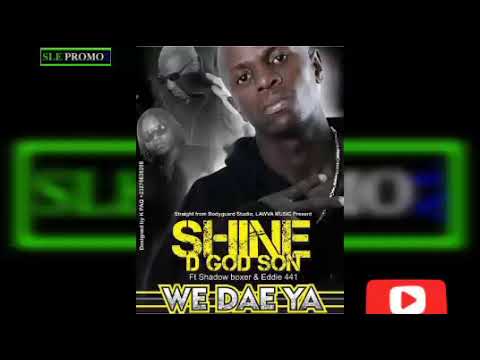 WE DAE YA- Shine D God Son ft Shadow Boxxer & Eddie 441 {Official Audio 2015 Old Salone 🇸🇱 Music}