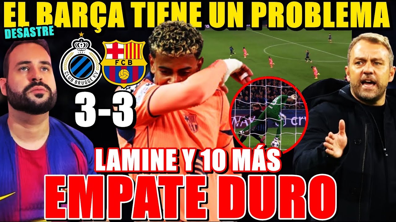 El BARÇA TIENE un PROBLEMA GRANDE y EMPATA 3-3 con el BRUJAS ¡LAMINE y10 MÁS! DESASTRE DEFENSIVO