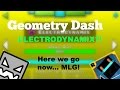 (#15) Geometry Dash - Electrodynamix?! (Here we go now MLG)