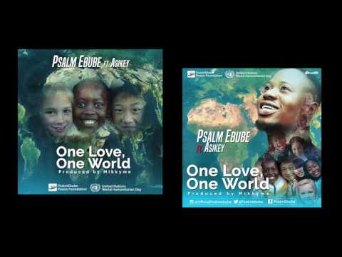 Psalm Ebube - One Love, One World [World Humanitarian Song] (Official Audio)