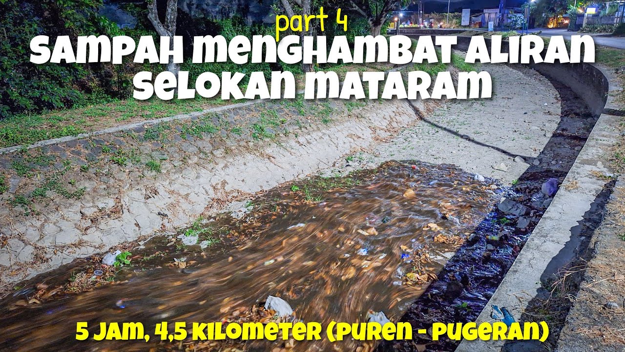 Sampah Menghambat Aliran Air Selokan Mataram ... 5 Jam Menempuh Jarak 4,5 Kilometer