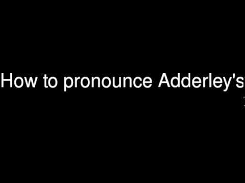 How to pronounce Adderley's