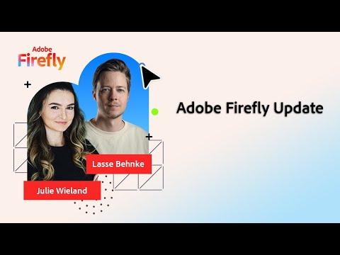 Adobe Firefly Updates - Was ist neu? Mit Julie Wieland und Lasse Behnke | Adobe Live