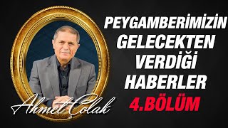 Dr. Ahmet ÇOLAK - Peygamberimizin gelecekten verdiği haberler 4. bölüm
