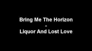 Bring Me The Horizon - &quot;Liquor &amp; Love Lost&quot; Lyrics