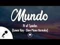 Mundo - IV of Spades (Lower Key - Slow Piano Karaoke)
