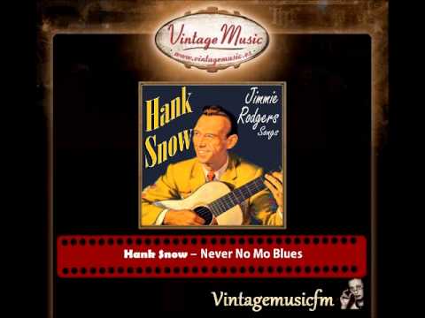 Hank Snow – Never No Mo Blues