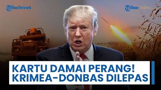 Kartu Damai Perang: AS Serahkan Krimea-Donbas ke Rusia, Washington Jamin Keamanan Ukraina