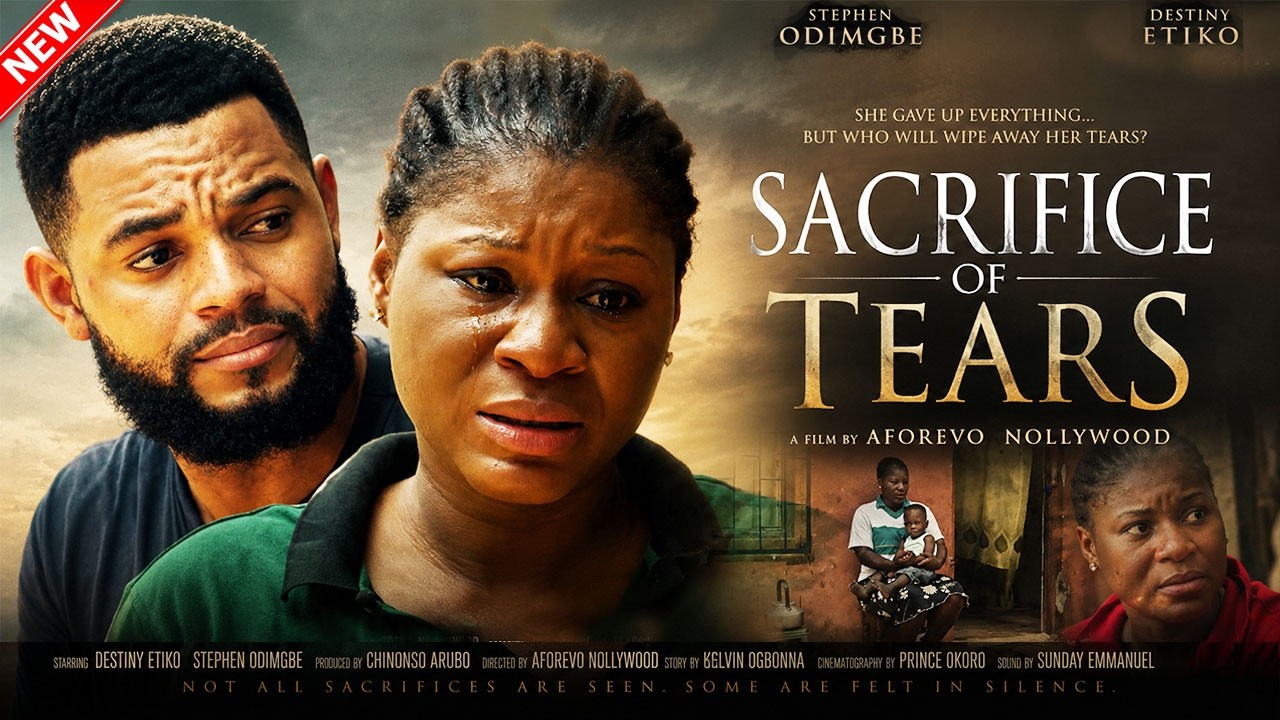 SACRIFICE OF TEARS [NEW MOVIE] - DESTINY ETIKO, STEPHEN ODIMGBE - LATEST NIGERIAN NOLLYWOOD MOVIE