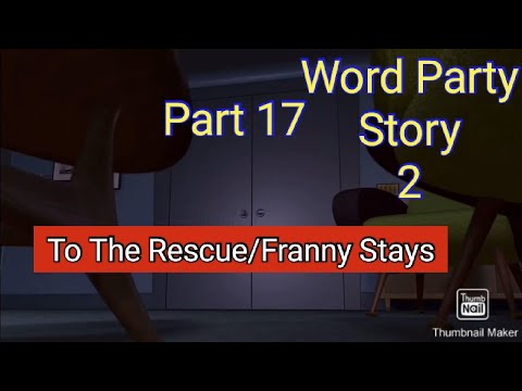 Word Party Story 2 Part 17 - To The Rescue/Franny Stays