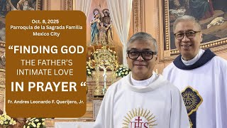 FINDING GOD THE FATHER'S INTIMATE LOVE IN PRAYER Homily by Fr Andres Querijero. Guadalupe Pilgrimage