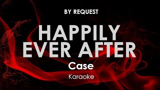 Happily Ever After | Case karaoke