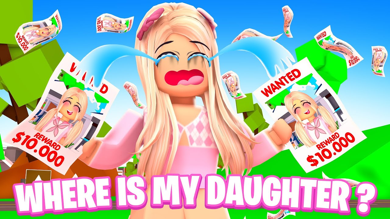 MY DAUGHTER IS MISSING IN ROBLOX BROOKHAVEN!