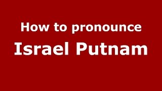 How to pronounce Israel Putnam