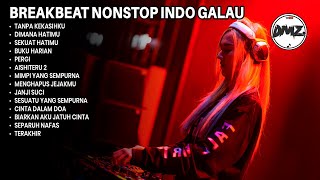 Download lagu DJ BREAKBEAT NONSTOP SUPER INDO GLAU AUTO MENYALA BOSKU | DMZ BREAKBEAT mp3