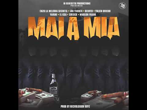 MALA MIA -ENZO LA MELODIA SECRETA,LOS YAKUZA ,YULIEN OVIEDO,DENVER,CHESCO,YARINI,MARLO FRANK,EL KSA