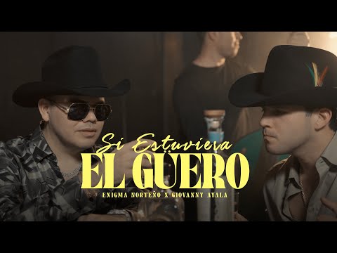 Si Estuviera El Güero - Enigma Norteño x Giovanny Ayala (Video Oficial)