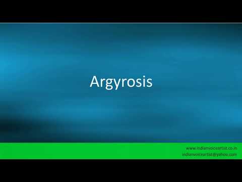 Pronunciation of the word(s) "Argyrosis".