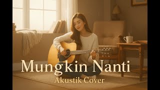 Download lagu Mungkin Nanti – Peterpan (NOAH) | Versi Akustik mp3