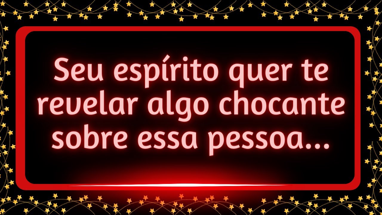 Seu espírito quer te revelar algo chocante sobre essa pessoa...#mensagemdosanjos