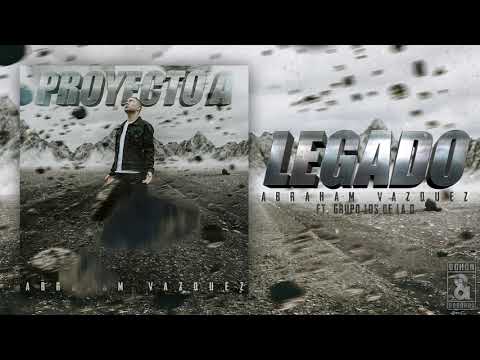 Legado - Abraham Vazquez Ft. Grupo Los De La O (Audio oficial)