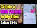 Galaxy S24 S24 Ultra How To Create A NEW FOLDER In My Files