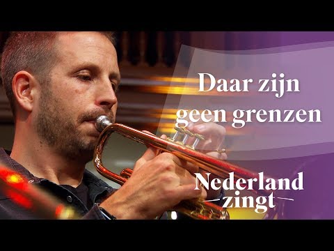 Daar zijn geen grenzen - Nederland Zingt