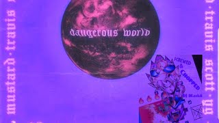 DJ Mustard - Dangerous World Ft Travis Scott &amp; YG Screwed &amp; Chopped DJ DLoskii
