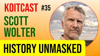 Scott Wolter - History Unmasked - Ancient Artefacts & Mysteries - KoitCast #35