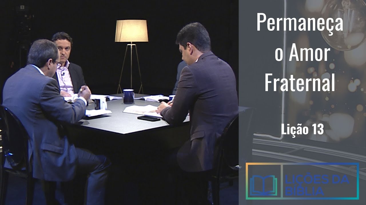 Lição 13 - Permaneça o Amor Fraternal / 1º TRIMESTRE 2022