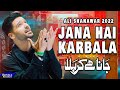 Jana Hai Karbala Ali Shanawar 2022 1444