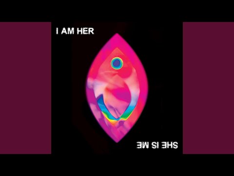 Video thumbnail for I Am Her (She Is Me)