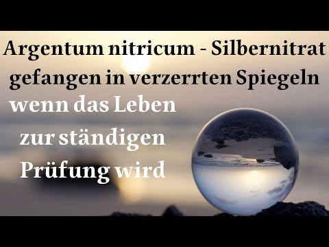 Argentum nitricum - von tiefster Verunsicherung und einem Leben in ständigen Prüfungen