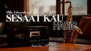 Download lagu Sesaat Kau Hadir - Utha Likumahuwa I Smooth Jazz Cover by The Cover Bank mp3